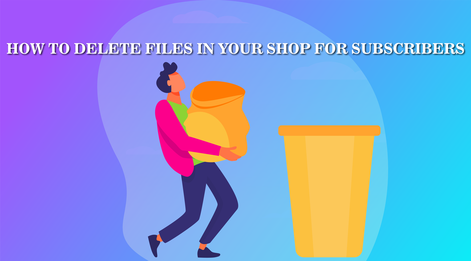 How to Delete Files in Your Shop for Subscribers