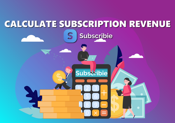 Calculate your Subscription Revenue