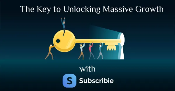 Revolutionise Your Subscription Business: The Key to Unlocking Massive Growth with Subscribie