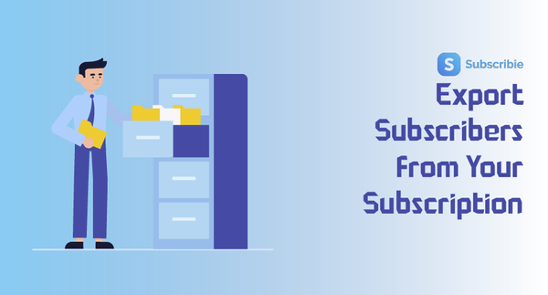 Easiest Way to Export Subscribers from Your Subscription