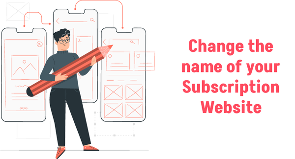 Change the Name of Your Subscription Website