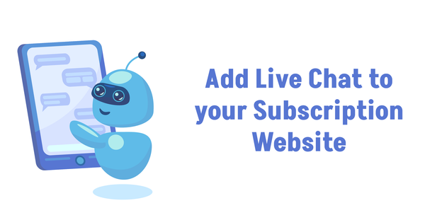 Add Live Chat to your Subscription Website