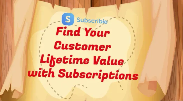 Find Your Customer Lifetime Value with Subscriptions
