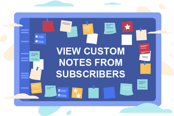 How to View Custom Notes from Subscribers