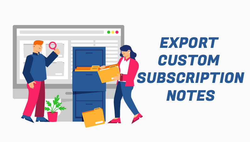 Export Custom Notes Provided by Subscribers