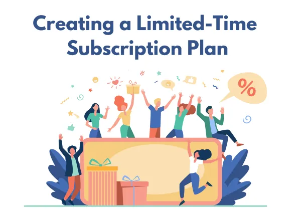 Creating a Limited-Time Subscription Plan