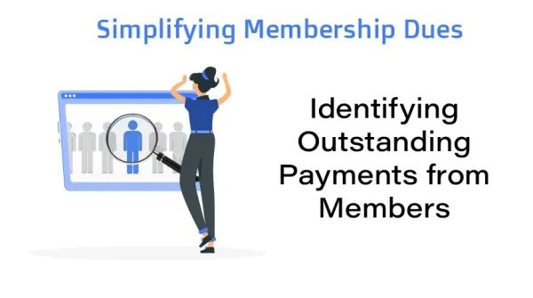 Identifying Outstanding Payments from Members and Simplifying Membership Dues